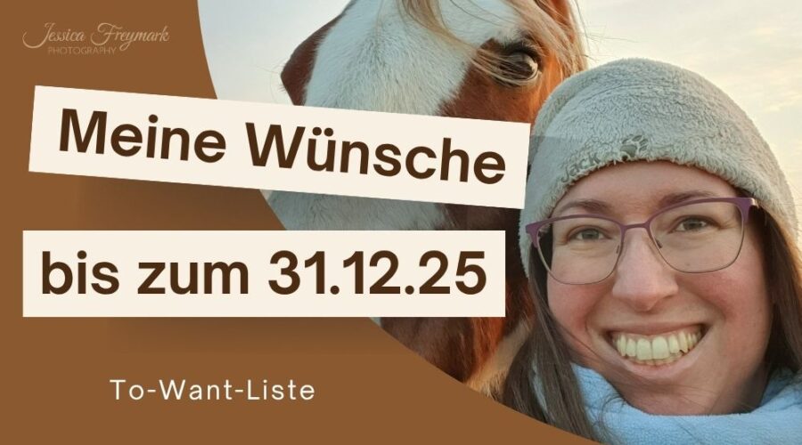 Vorschaubild zum Blogartikel "To-Want-Liste: Meine Wünsche bis zum 31.12.2025" zeigt Jessica Freymark mit ihrem Pflegepferd Jack.